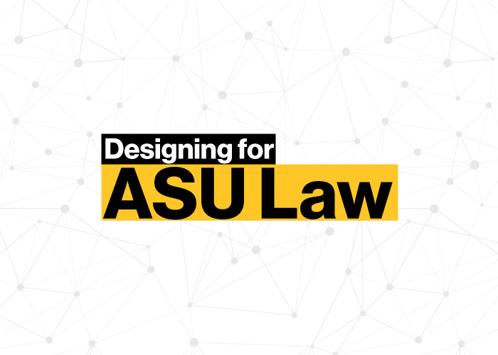 Designing for ASU Law